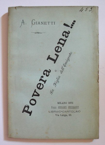 GIANETTI A. Povera Lena!.La figlia dell'emigrato. 1875