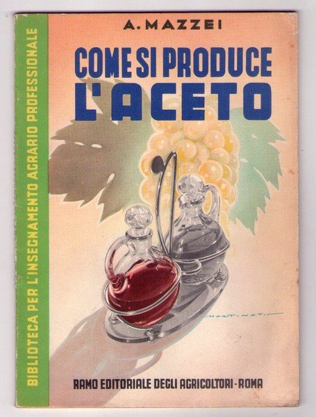 Alfredo Mazzei. Come si produce l'aceto. 1954