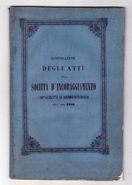 Continuazione degli atti della Società d'Incoraggiamento d'Arte e Mestieri per …