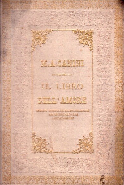 *Il libro dell'amore. Poesie italiane e straniere raccolte e tradotte …
