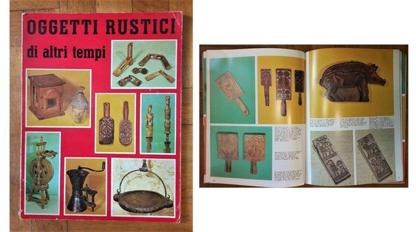 Volume: OGGETTI RUSTICI di altri tempi. Cavallotti Editori Milano. Settembre …