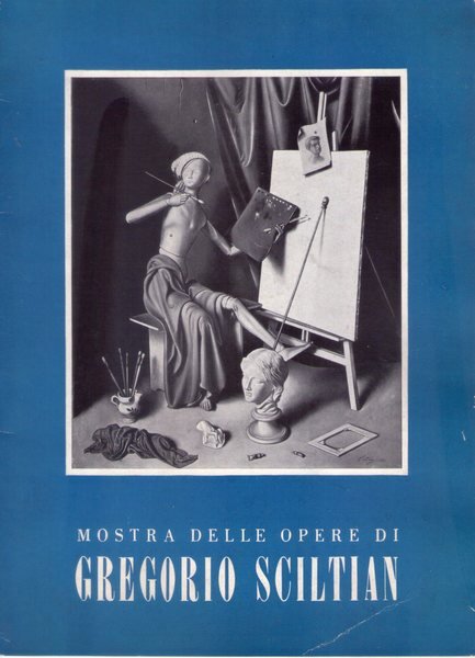 Catalogo Mostra delle opere di GREGORIO SCILTIAN 23 luglio 1955. …