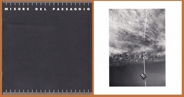 *Misure del paesaggio. Fotografie di Giampietro Agostini, Marco Baldassari, Carlo …