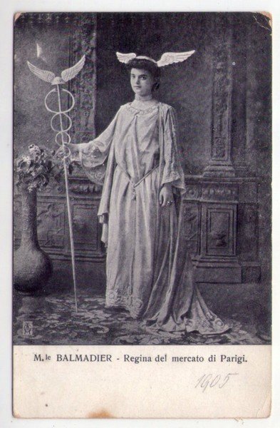 Cartolina M.le BALMADIER - Regina del mercato di Parigi. 1905