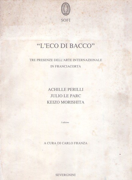 *"L'eco di Bacco" tre presenze dell'arte internazionale in Franciacorta: Achille …