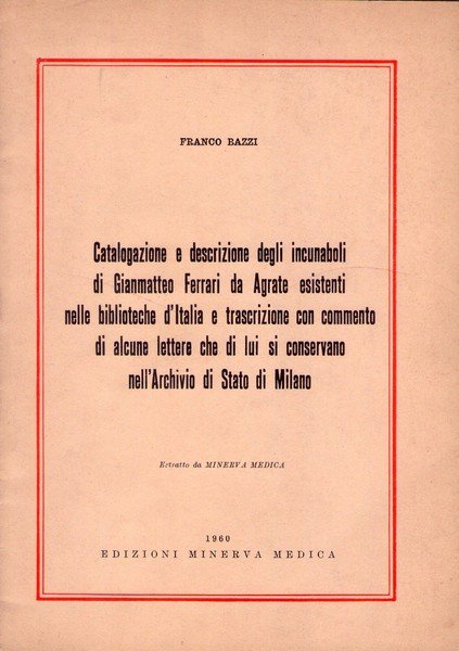 FRANCO BAZZI. Catalogazione e descrizione degli incunaboli di Gianmatteo Ferrari …