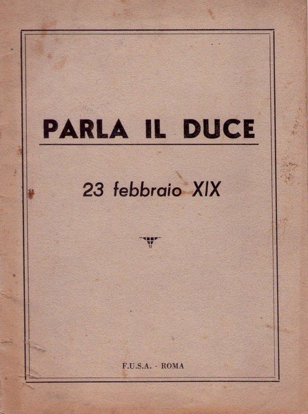 Parla il Duce. 23 febbraio XIX.