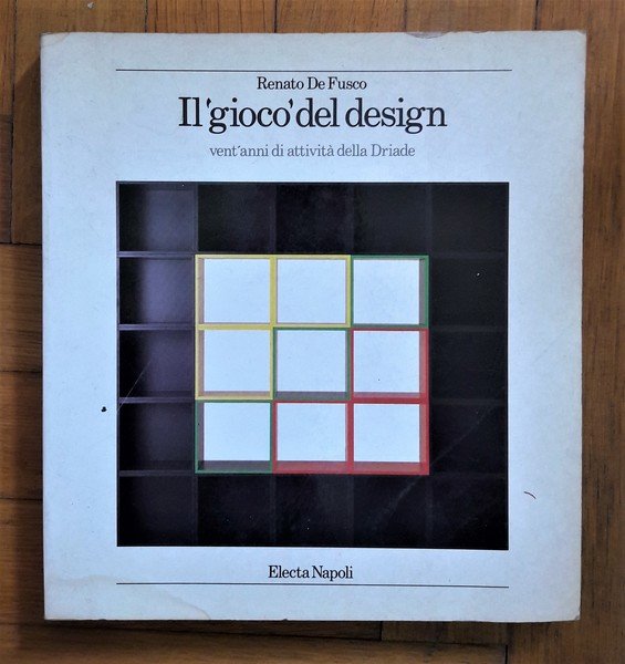 *RENATO DE FUSCO. Il gioco del design. Vent'anni di attività …