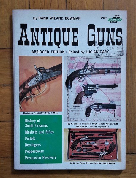 Antique Guns by Hank Wieand Bowman. Fourth printing 1963