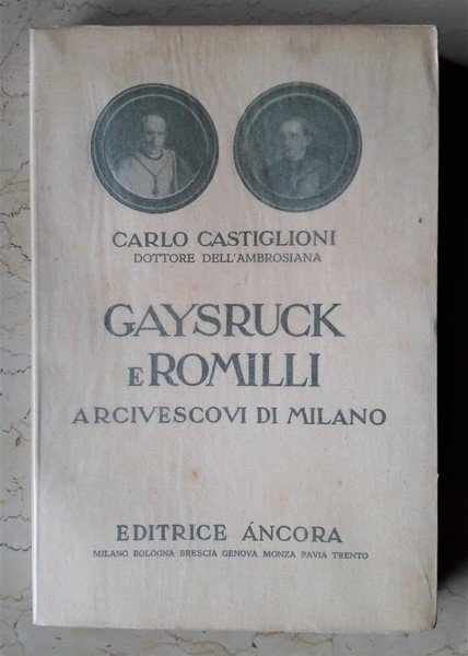 Carlo Castiglioni - Gaysruck e Romilli arcivescovi di Milano. 1938
