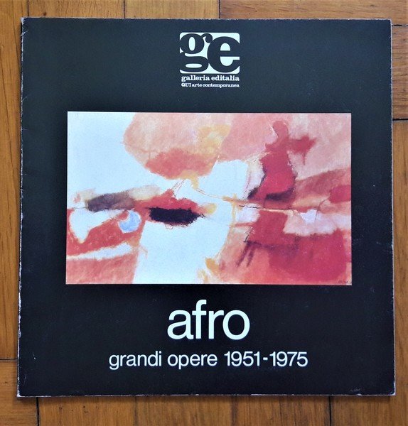 Afro. Grandi opere 1951 - 1975. Galleria Editalia Roma 1991. …