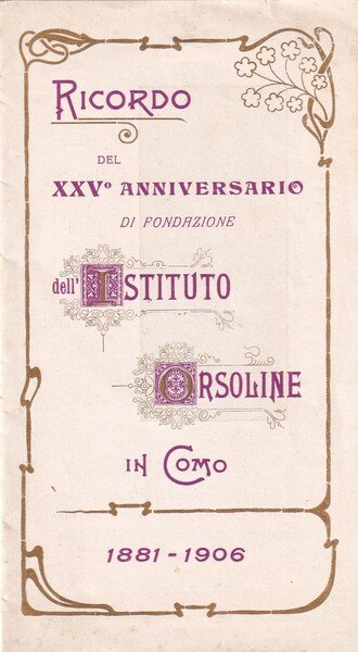 Ricordo del XXV° Anniversario di fondazione dell'Istituto Orsoline in Como. …