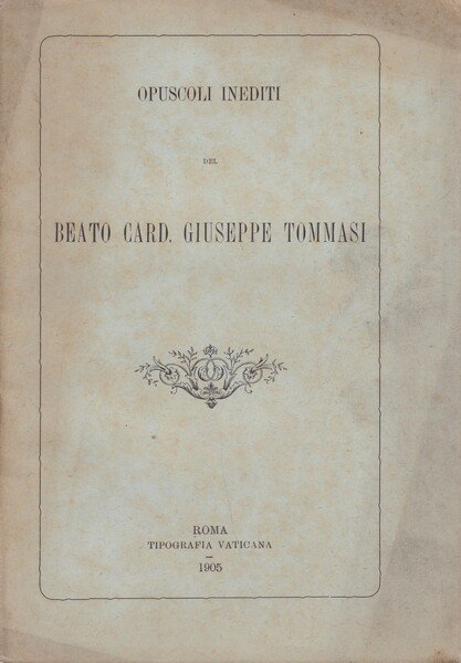 Opuscoli inediti del Beato Card. Giuseppe Tommasi.