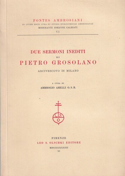 Due sermoni inediti di PIETRO GROSOLANO - Ambrogio Amelli. 1933