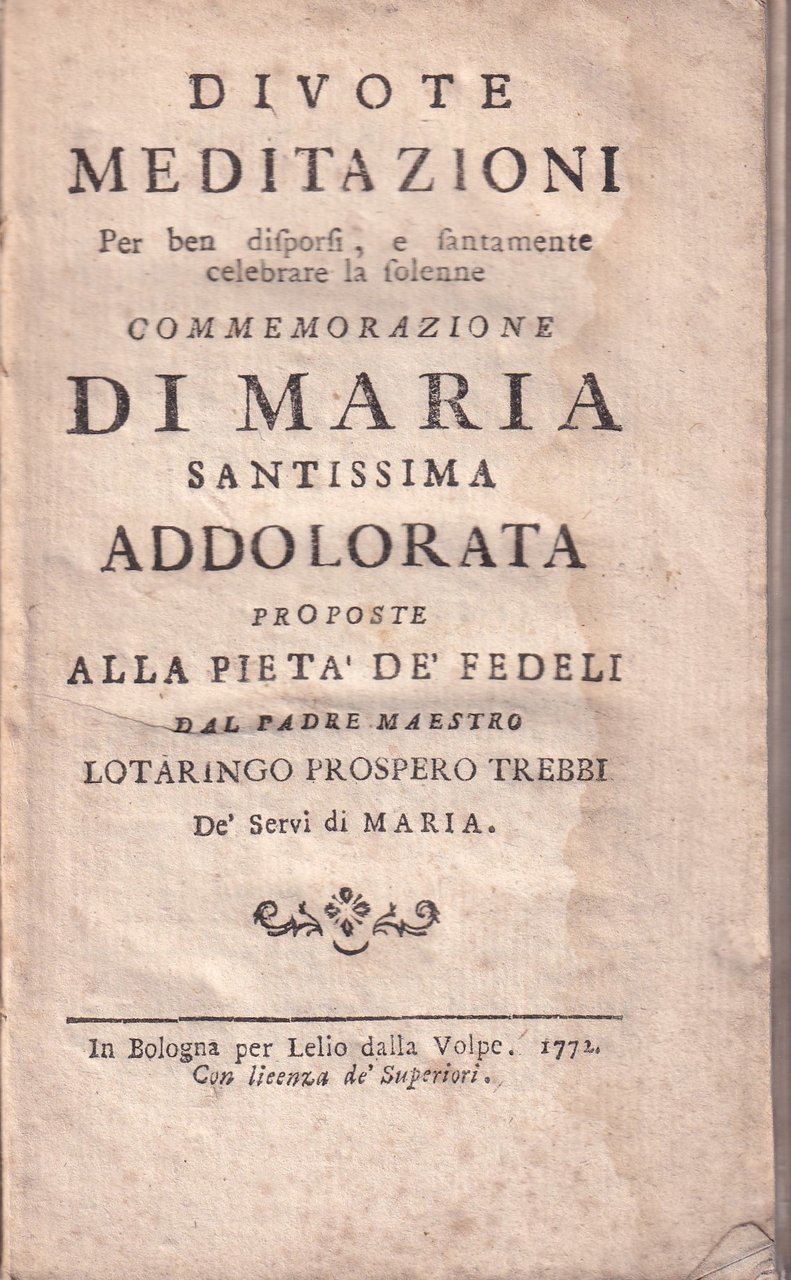 *Divote meditazioni per ben disporti e santamente celebrare la solenne …
