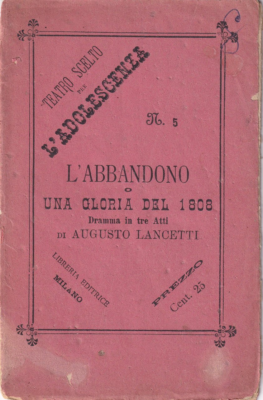 *L'abbandono o una gloria del 1808. Dramma in tre atti …