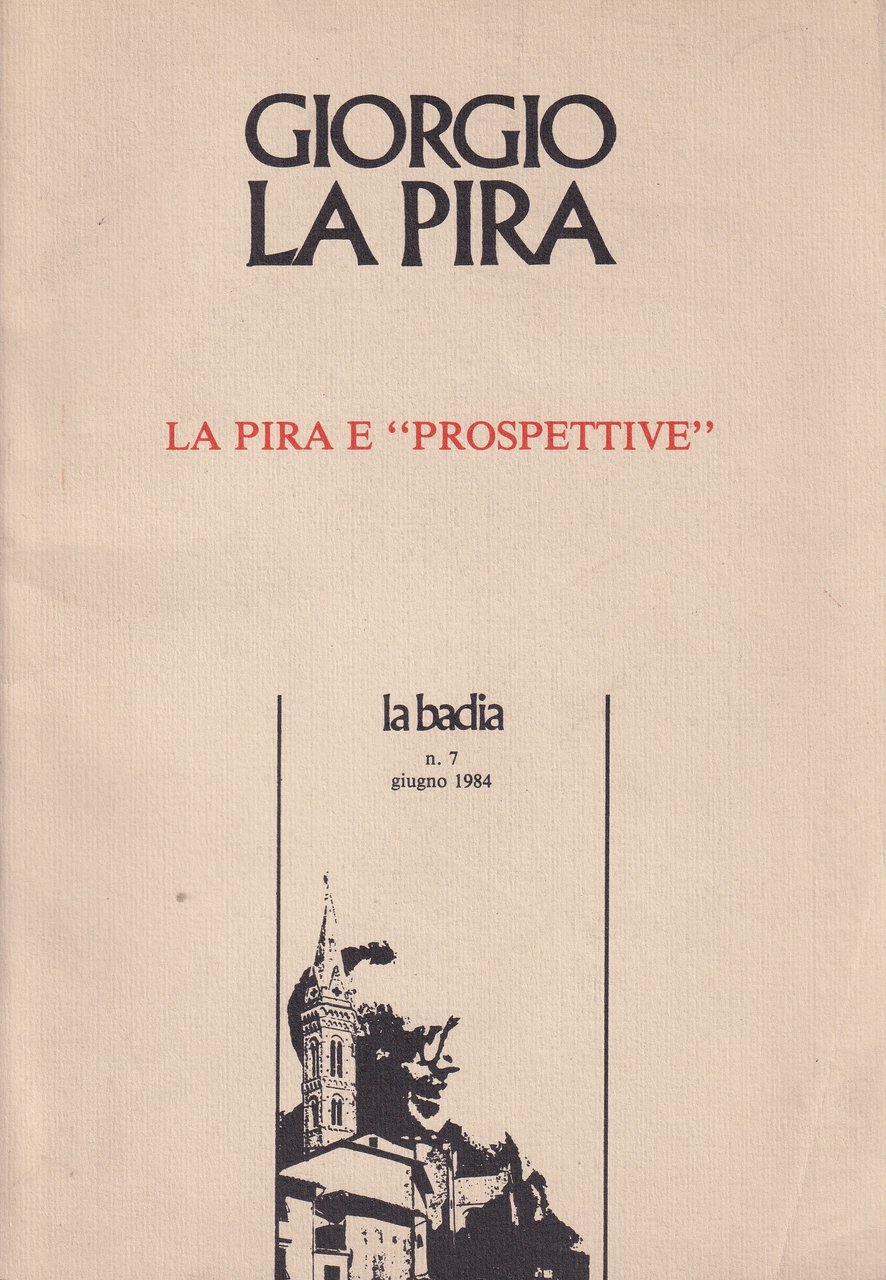 *La Pira e prospettive. La badia, n. 7, giugno 1984.