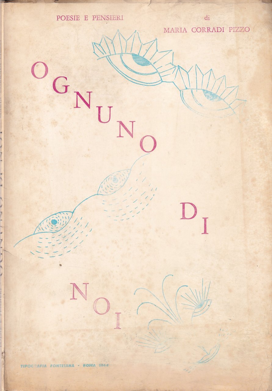 *Ognuno di noi. Poesie, Pensieri e disegni (1959 - 1964). …