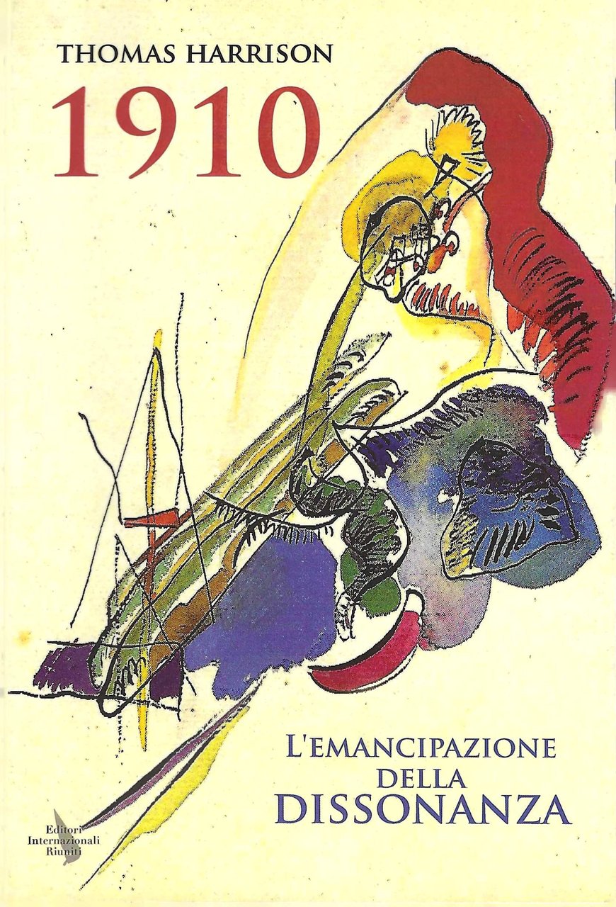 1910. L'emancipazione della Dissonanza