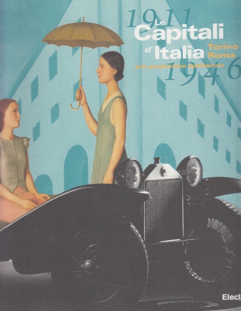 1911 Le Capitali d'Italia Torino Roma, Arte produzione spettacolo