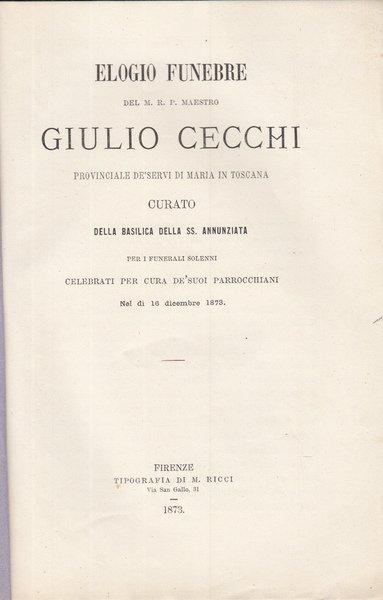 ELOGIO FUNEBRE DEL M.R.P. MAESTRO GIULIO CECCHI PROVINCIALE DE' SERVI …