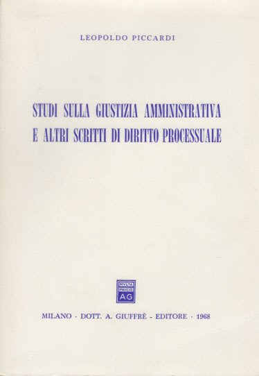 STUDI SULLA GIUSTIZIA AMMINISTRATIVA E ALTRI SCRITTI DI DIRITTO PROCESSUALE