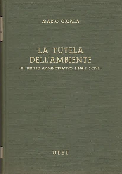 La Tutela Dell'ambiente Nel Diritto Amministrativo Penale E Civile