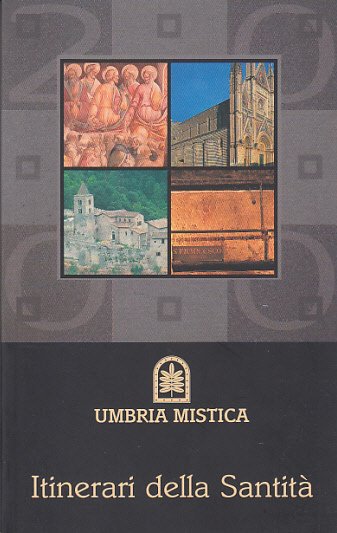 UMBRIA MISTICA ITINERARI DELLA SANTIT