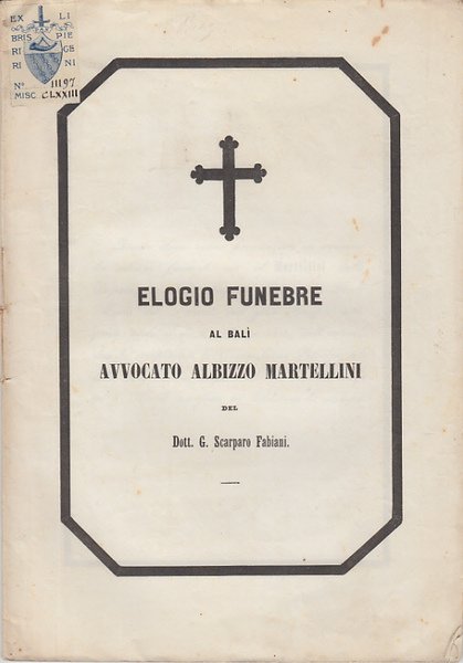 ELOGIO FUNEBRE AL BAL AVVOCATO ALBIZZO MARTELLINI DEL DOTT. G. …