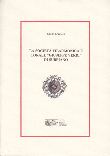 LA SOCIET FILARMONICA E CORALE GIUSEPPE VERDI DI SUBBIANO