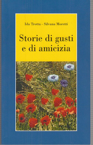 STORIE DI GUSTI E DI AMICIZIA