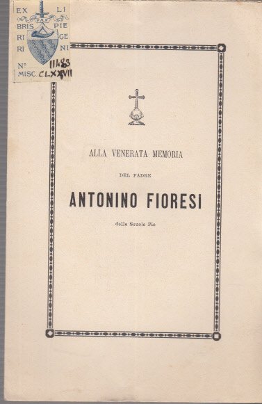 Alla Venerata Memoria Del Padre Antonino Fioresi Delle Scuole Pie