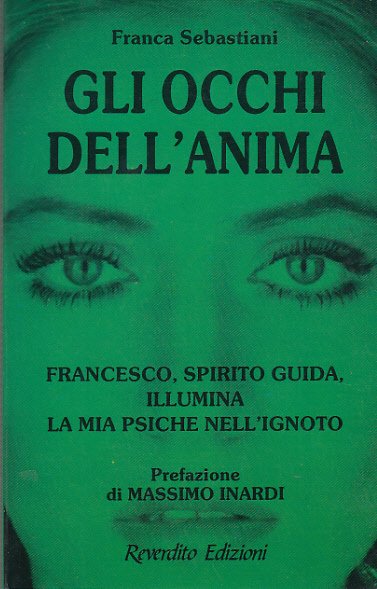 GLI OCCHI DELL'ANIMA FRANCESCO, SPIRITO GUIDA ILLUMINA LA MIA PSICHE …