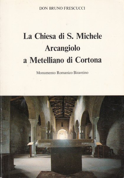 LA CHIESA DI S. MICHELE ARCANGIOLO A METELLIANO DI CORTONA …