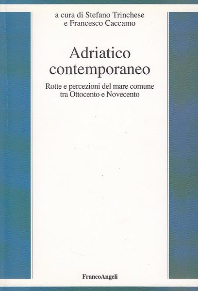 ADRIATICO CONTEMPORANEO.ROTTE E PERCEZIONI DEL MARE COMUNE TRA OTTOCENTO E …