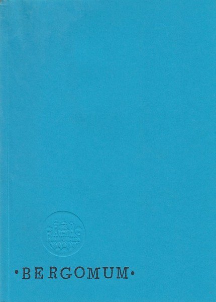 Bergomum Bollettino annuale della civica Biblioteca Angelo Mai di Bergamo …
