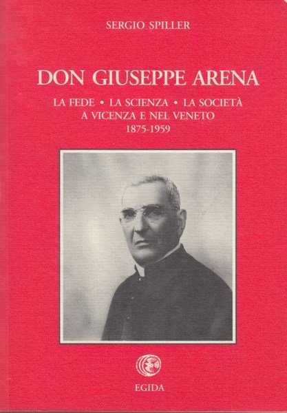 Don Giuseppe Arena La fede, la scienza, la societ a …