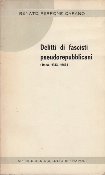 Delitti di fascisti pseudorepubblicani. Roma 1943-1944