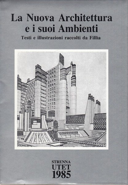 La nuova architettura e i suoi ambienti. Testi e illustrazioni …