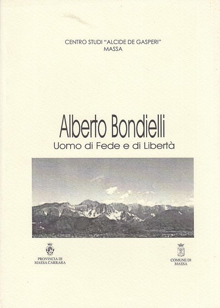 Alberto Bondnelli Uomo di fede e di Libert