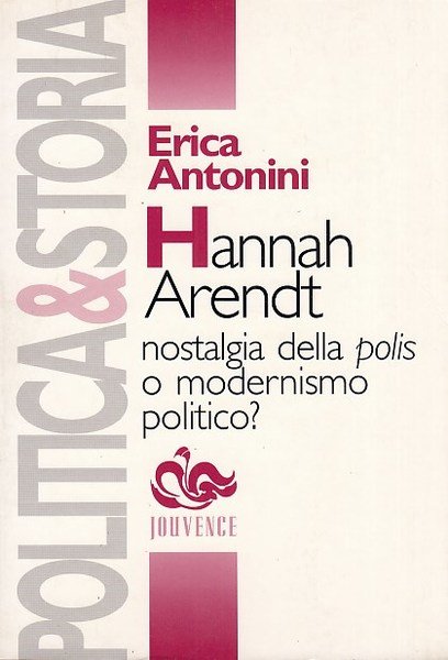 Hannah Arendt. Nostalgia della polis o modernismo politico?