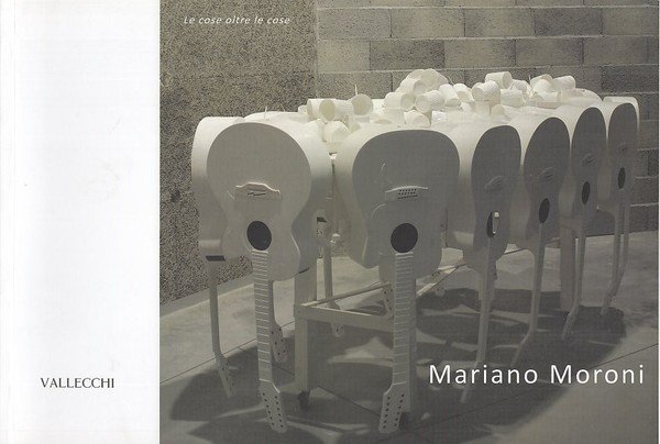 Mariano Moroni. Le cose oltre le cose