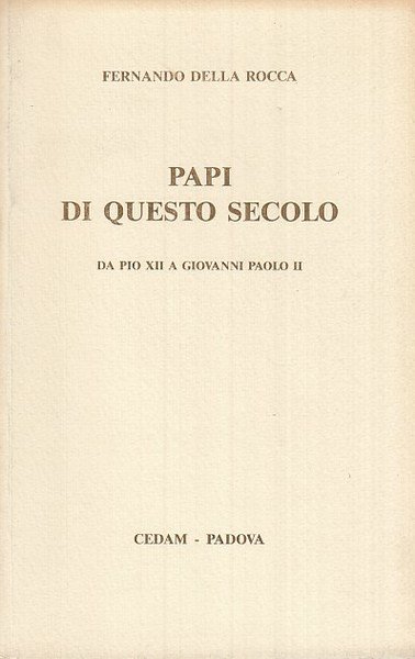 Papi di questo secolo. Da Pio XII a Giovanni Paolo …
