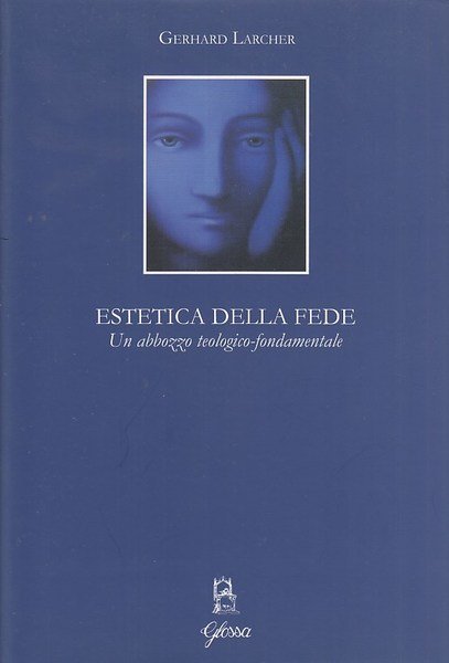 Estetica della fede. Un abbozzo teologico-fondamentale