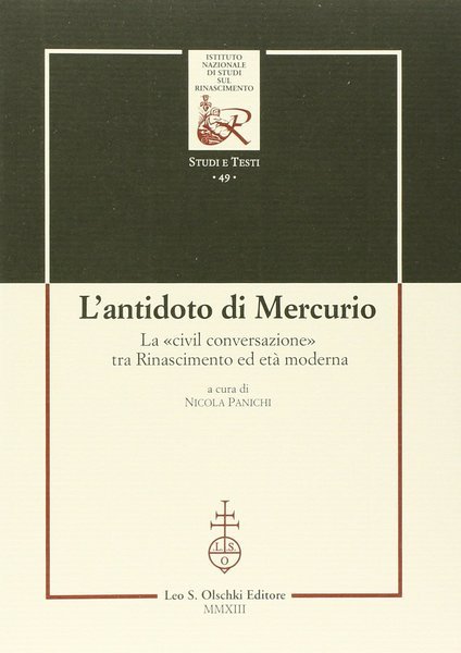 L'antidoto di Mercurio. La «civil conversazione» tra Rinascimento ed età …