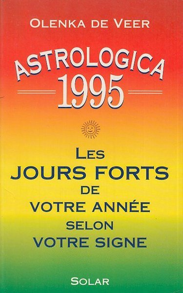 Astrologica 1995: Les jours forts de votre année selon votre …