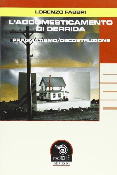 L'addomesticamento di Derrida. Pragmatismo/decostruzione
