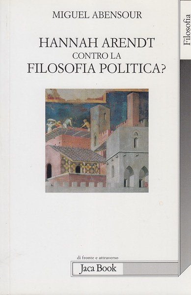 Hanna Arendt contro la filosofia politica?