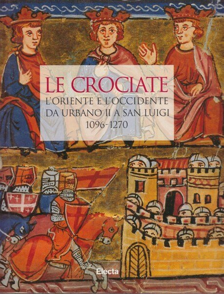 Le crociate. L'oriente e l'occidente da Urbano II a San …