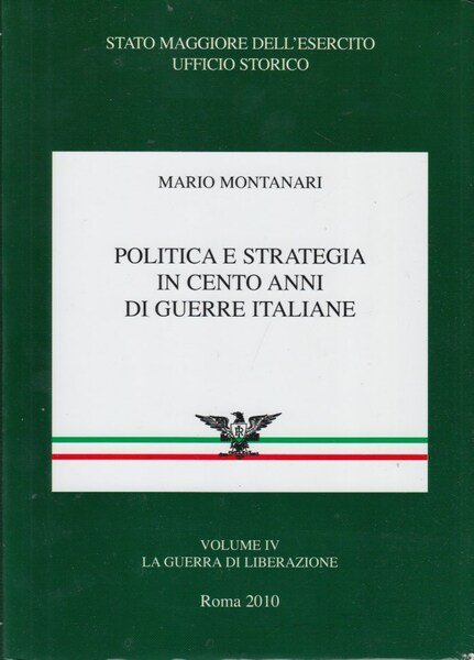 Politica e strategia in cento anni di guerre italiane. Vol …